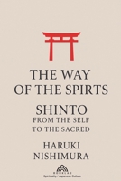 The Way of the Spirits: Shinto: From the Self to the Sacred 6599820611 Book Cover