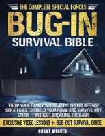 The Complete Special Forces Bug-In Survival Bible: Equip Your Family with Battle-Tested Defense Strategies to Shield Your Home and Survive Any Crisis — Without Breaking the Bank B0DLTDQ5WM Book Cover