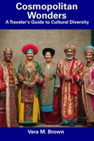 Cosmopolitan Wonders: A Traveler's Guide to Cultural Diversity B0CGC4YJ5L Book Cover