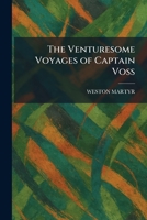 The Venturesome Voyages of Captain Voss 1026069696 Book Cover