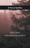 Life is such. A random ranting from another random person. 1807155234 Book Cover