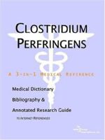 Clostridium Perfringens: A Medical Dictionary, Bibliography, And Annotated Research Guide To Internet References 0497002728 Book Cover