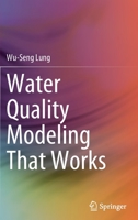 Water Quality Modeling That Works 3030904822 Book Cover
