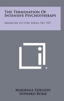 The Termination of Intensive Psychotherapy: American Lecture Series, No. 529 1258347725 Book Cover