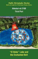 Ahkabal-N 2100. Third Part: Myths and Legends of Petalcingo, Chiapas, Mexico 1463337159 Book Cover
