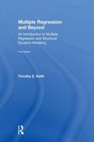 Multiple Regression and Beyond: An Introduction to Multiple Regression and Structural Equation Modeling 1138061425 Book Cover