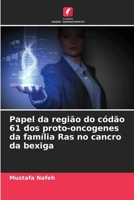 Papel da região do códão 61 dos proto-oncogenes da família Ras no cancro da bexiga (Portuguese Edition) 6208521718 Book Cover