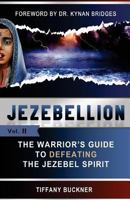 Jezebellion: The Warrior's Guide to Defeating the Jezebel Spirit 0998250759 Book Cover