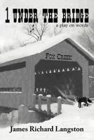 1 Under the Bridge: A Play on Words 1477294007 Book Cover