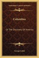 Columbus: Or, the Discovery of America 0548487545 Book Cover