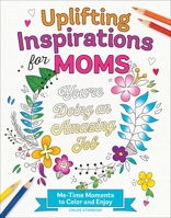 Uplifting Inspirations for Moms: Me-Time Moments to Color and Enjoy 1250421381 Book Cover