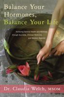 Balance Your Hormones, Balance Your Life: Achieving Optimal Health and Wellness through Ayurveda, Chinese Medicine, and Western Science 8178224984 Book Cover