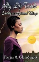 My Life Tested: Earthly vs. Spiritual Things 0692284982 Book Cover