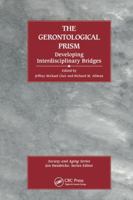 The Gerontological Prism: Developing Interdisciplinary Bridges (Society and Aging Series.) 0895032015 Book Cover