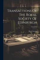 Transactions Of The Royal Society Of Edinburgh; Volume 21 1022260707 Book Cover