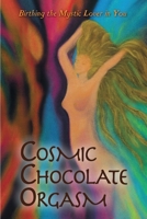 COSMIC CHOCOLATE ORGASM 6029891197 Book Cover