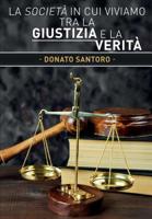 La Societa in Cui Viviamo Tra La Giustizia E La Verita 8893210029 Book Cover