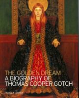 The Golden Dream: A Biography of Thomas Cooper Gotch 1904537219 Book Cover