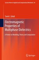 Electromagnetic Properties of Multiphase Dielectrics: A Primer on Modeling, Theory and Computation 3642426611 Book Cover