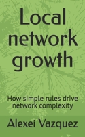 Local network growth: How simple rules drive network complexity B0H4WSPJ2S Book Cover