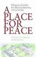 A Place For Peace: Glencree Centre For Reconciliation, 1974-2004 1904148565 Book Cover