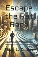 Escape the Rat Race: The Ultimate Guide to Starting Low-Cost, High-Profit Businesses, Leveraging Business Credit, and Achieving Financial Independence B0F13W32HW Book Cover