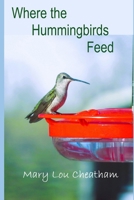 Where the Hummingbirds Feed B0BLFYR9FT Book Cover