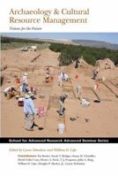 Archaeology and Cultural Resource Management: Visions for the Future