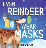 Even Reindeer Wear Masks 1913556190 Book Cover