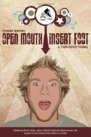 Open Mouth, Insert Foot: A Teen Devotional 1598866796 Book Cover
