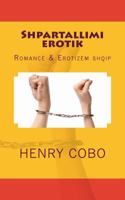 Shpartallimi Erotik: Romanc� & Erotiz�m Shqip 1495209768 Book Cover