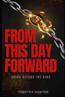 From This Day Forward: Going Beyond The Ring B0DPG6SL6M Book Cover
