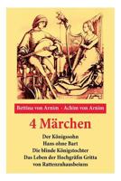 4 Mrchen: Der Knigssohn + Hans Ohne Bart + Die Blinde Knigstochter + Das Leben Der Hochgrfin Gritta Von Rattenzuhausbeiuns 8026889312 Book Cover