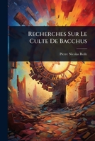 Recherches Sur Le Culte De Bacchus (French Edition) 1024863123 Book Cover