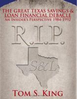 THE GREAT TEXAS SAVINGS  and  LOAN FINANCIAL DEBACLE: An Insider's Perspective 1984-1992 1425909906 Book Cover