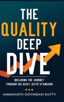The Quality Deep Dive: Including the journey through ISO 9001: 2015 Standard 163640491X Book Cover