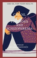 CBD OIL FOR PSYCHOSIS & SCHIZOPHRENIA: An Exclusive Manual On How CBD OIL Can Cure Cbd Oil For Psychosis & Schizophrenia 1700432311 Book Cover