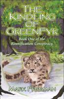 The Kindling of GreenFyr: Book One of the Reunification Conspiracy 1605631612 Book Cover