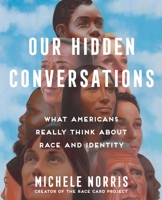 Our Hidden Conversations: What Americans Really Think About Race and Identity 198215439X Book Cover