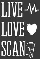 Live Love Scan: Sonographer Journal Ultrasound Technicians Notebook 1077646089 Book Cover