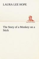 The Story of a Monkey on a Stick 1515372146 Book Cover