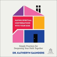 Having Spiritual Conversations with Your Kids: Simple Practices for Deepening Your Faith Together B0H27DY744 Book Cover