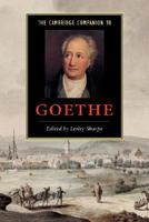 The Cambridge Companion to Goethe (Cambridge Companions to Literature) 0521665604 Book Cover