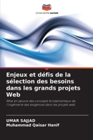 Enjeux et défis de la sélection des besoins dans les grands projets Web: Mise en œuvre des concepts fondamentaux de l'ingénierie des exigences dans les projets web. 6203378372 Book Cover