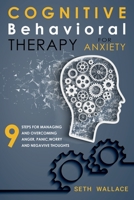 Cognitive Behavioral Therapy for Anxiety: 9 Steps for Managing and Overcoming Anger, Panic, Worry and Negavive Thoughts B0863S4P38 Book Cover