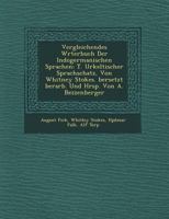 Vergleichendes W Rterbuch Der Indogermanischen Sprachen: T. Urkeltischer Sprachschatz, Von Whitney Stokes. Bersetzt Berarb. Und Hrsp. Von A. Bezzenberger 124952637X Book Cover