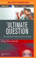 The Ultimate Question: Driving Good Profits and True Growth 1491586753 Book Cover