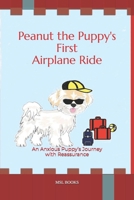 Peanut the Puppy's First Airplane Ride: An Anxious Puppy’s Journey with Reassurance B09YNF5P47 Book Cover