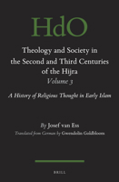 Theology and Society in the Second and Third Centuries of the Hijra, Volume 3: A History of Religious Thought in Early Islam 9004342036 Book Cover