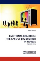 EMOTIONAL BRANDING: THE CASE OF BIG BROTHER IN FRANCE: A project study 3838380029 Book Cover